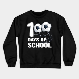 100 Days of School Soccer Coach Soccer Student Soccer Kids Crewneck Sweatshirt